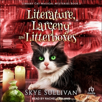 Literature, Larceny and Litterboxes: Library Edition - Book #2 of the Library Cat Magical Mysteries Series