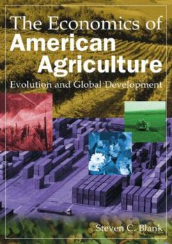 Hardcover The Economics of American Agriculture: Evolution and Global Development Book