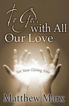 Paperback To God, with All Our Love: Set Your Giving Free Book