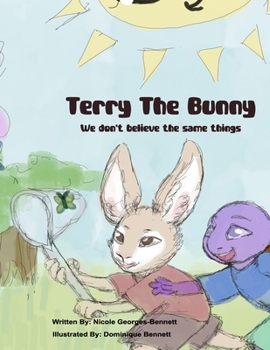 Terry the Bunny: We Don’t believe the same things