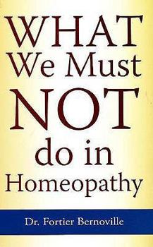 Paperback What We Must Not Do in Homoeopathy Book