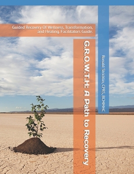 Paperback G.R.O.W.T.H: A Path to Recovery: Guided Recovery Of Wellness, Transformation, and Healing. Book