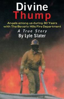 Paperback Divine Thump: Angels Among Us During Thirty Years with the Beverly Hills Fire Department Book