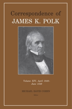 Hardcover Correspondence of James K. Polk Vol 14, April 1848-June 1849 Book