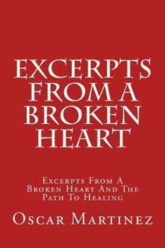 Paperback Excerpts From A Broken Heart: Excerpts From A Broken Heart And The Path To Healing Book