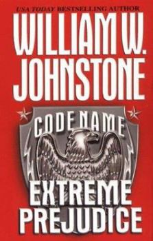 Code Name: Extreme Prejudice (Code Name) - Book #6 of the Code Name