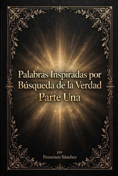 Paperback Palabras Inspiradas por Búsqueda de la Verdad: Parte Una [Spanish] Book