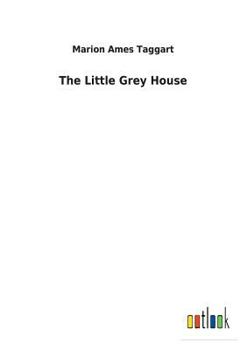The Little Grey House - Book #1 of the Little Grey House