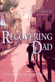 Recovering Dad: A Bianca Balducci Mystery - Book #3 of the Bianca Balducci Mystery