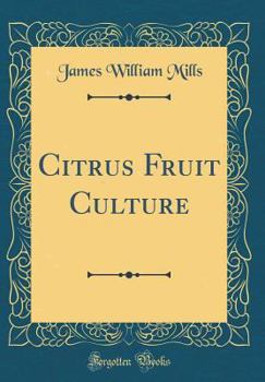 Hardcover Citrus Fruit Culture (Classic Reprint) Book