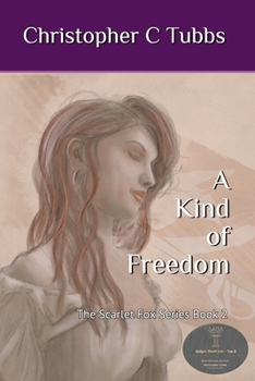 A Kind of Freedom: The Scarlet Fox Book 2 - Book #2 of the Scarlett Fox