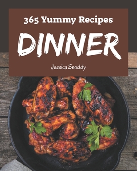 Paperback 365 Yummy Dinner Recipes: From The Yummy Dinner Cookbook To The Table Book