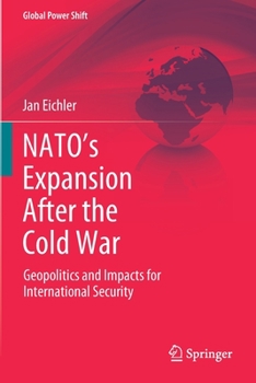 Paperback Nato's Expansion After the Cold War: Geopolitics and Impacts for International Security Book