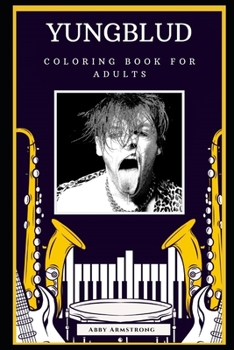 Yungblud Coloring Book for Adults: Motivational Anti-Stress Relief Illustrations (Yungblud Coloring Books)