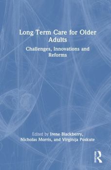 Hardcover Long Term Care for Older Adults: Challenges, Innovations and Reforms Book