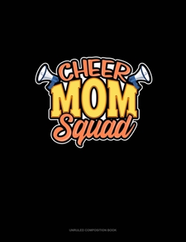 Cheer Mom Squad: Unruled Composition Book