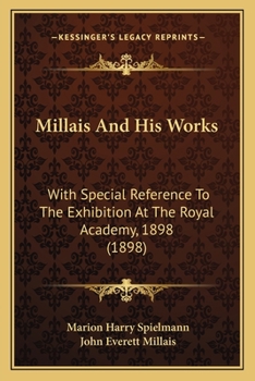 Paperback Millais And His Works: With Special Reference To The Exhibition At The Royal Academy, 1898 (1898) Book