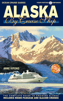 Paperback Alaska by Cruise Ship : The Complete Guide to Cruising Alaska Book