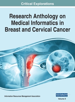 Hardcover Research Anthology on Medical Informatics in Breast and Cervical Cancer, VOL 2 Book