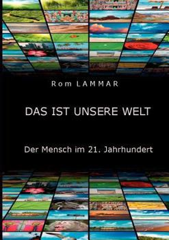 Paperback Das ist unsere Welt: Der Mensch im 21. Jahrhundert [German] Book