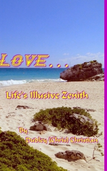 Hardcover Love... Life's Illusive Zenith Book
