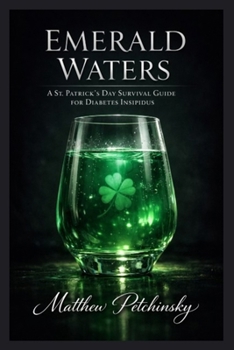 Emerald Waters: A St. Patrick's Day Survival Guide for Diabetes Insipidus (Apophis Health)