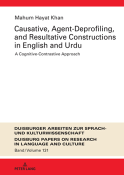 Causative, Agent-Deprofiling, and Resultative Constructions in English and Urdu: A Cognitive-Contrastive Approach (DASK – Duisburger Arbeiten zur ... on Research in Language and Culture, 131)