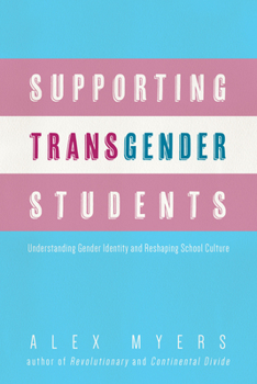 Paperback Supporting Transgender Students: Understanding Gender Identity and Reshaping School Culture Book