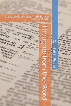 Paperback Thoughts from the Word: Selected observations from the New Testament: 2021 Book