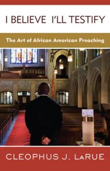 Paperback I Believe I'll Testify: The Art of African American Preaching Book