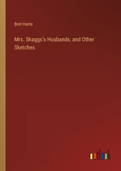 Paperback Mrs. Skaggs's Husbands, and Other Sketches Book