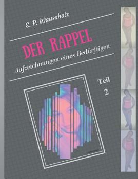 Paperback Der Rappel - Teil 2: Aufzeichnungen eines Bed?rftigen [German] Book