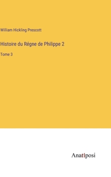 Hardcover Histoire du Régne de Philippe 2: Tome 3 [French] Book