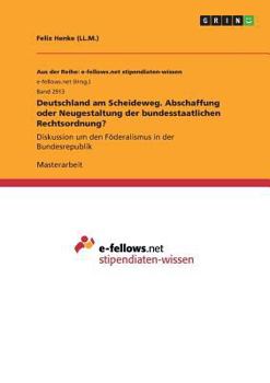 Paperback Deutschland am Scheideweg. Abschaffung oder Neugestaltung der bundesstaatlichen Rechtsordnung?: Diskussion um den Föderalismus in der Bundesrepublik [German] Book