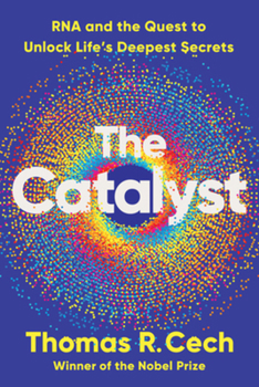 Paperback The Catalyst: RNA and the Quest to Unlock Life's Deepest Secrets Book