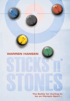 Hardcover Sticks 'n' Stones: The Battle for Curling to be an Olympic Sport Book