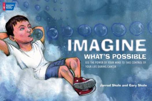 Hardcover Imagine What's Possible: Using the Power of Your Mind to Help Take Control of Your Life During Cancer Book