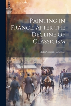 Paperback Painting in France, After the Decline of Classicism Book