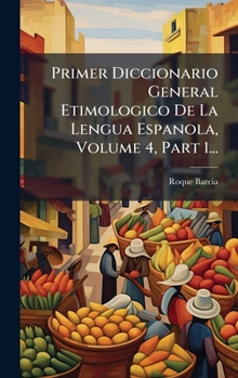 Hardcover Primer Diccionario General Etimologico De La Lengua Espanola, Volume 4, Part 1... [Spanish] Book