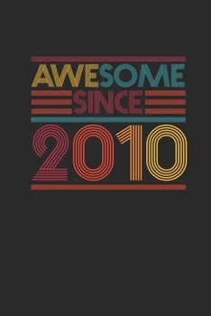 Paperback Awesome Since 2010: Blank Lined Notebook - Journal for Birthday Gift Idea Book
