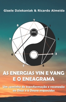 Paperback As energias yin e yang e o Eneagrama: Um caminho de transformação e reconexão ao Deus e à Deusa esquecidos [Portuguese] Book