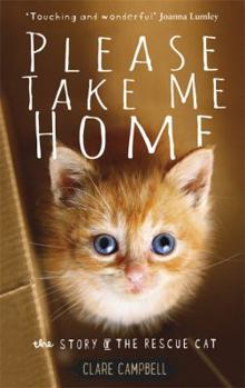 Hardcover Please Take Me Home: The Story of the Rescue Cat Book