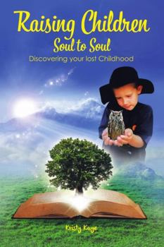 Paperback Raising Children Soul to Soul: Discovering Our Lost Childhood Book