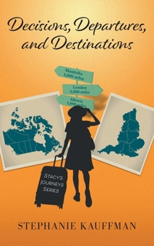 Decisions, Departures, and Destinations (Stacy's Journeys)