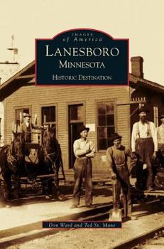 Lanesboro, Minnesota: Historic Destination - Book  of the Images of America: Minnesota