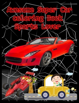 Paperback Awesome Super Car Coloring Book Sports Lover: A Collection of Amazing Supercar Design: Awesome Cars Coloring Book
