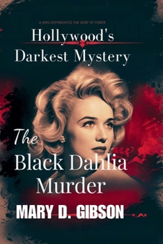 Hollywood's Darkest Mystery: The Black Dahlia Murder (The Intriguing True Stories Chronicles)