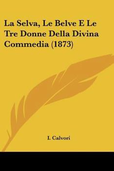 Paperback La Selva, Le Belve E Le Tre Donne Della Divina Commedia (1873) [Italian] Book