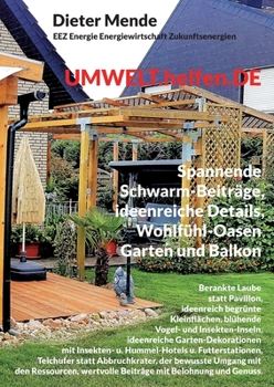 Paperback UMWELT.helfen.DE, spannende Schwarm-Beiträge, ideenreiche Details, Wohlfühl-Oasen Garten und Balkon: Laube statt Pavillon, ideenreich begrünte Kleinst [German] Book