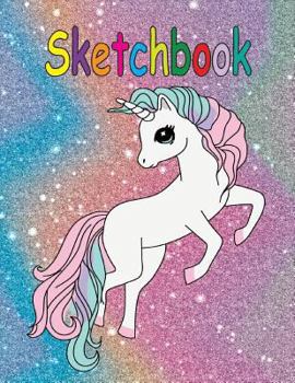 Paperback Sketchbook: Cute Unicorn Rainbow Glitter Effect Background, Large Blank Sketchbook for Girls, Blank Paper for Drawing, Doodling or Book